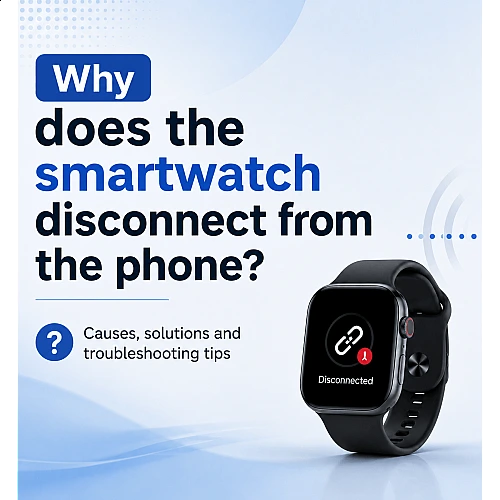 Γιατί αποσυνδέεται το smartwatch από το κινητό;